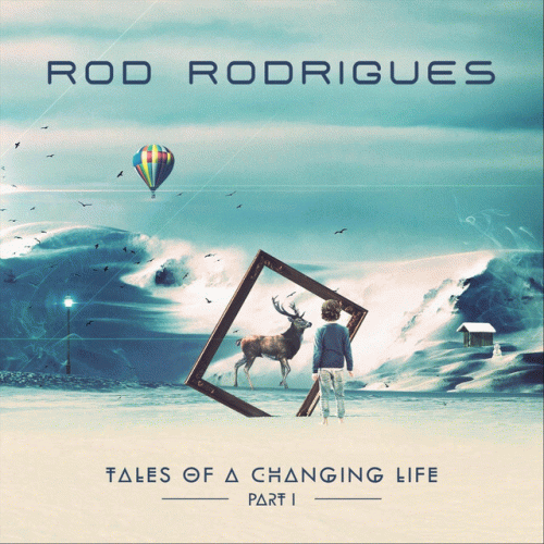 Rod Rodrigues : Tales of a Changing Life, Pt. 1